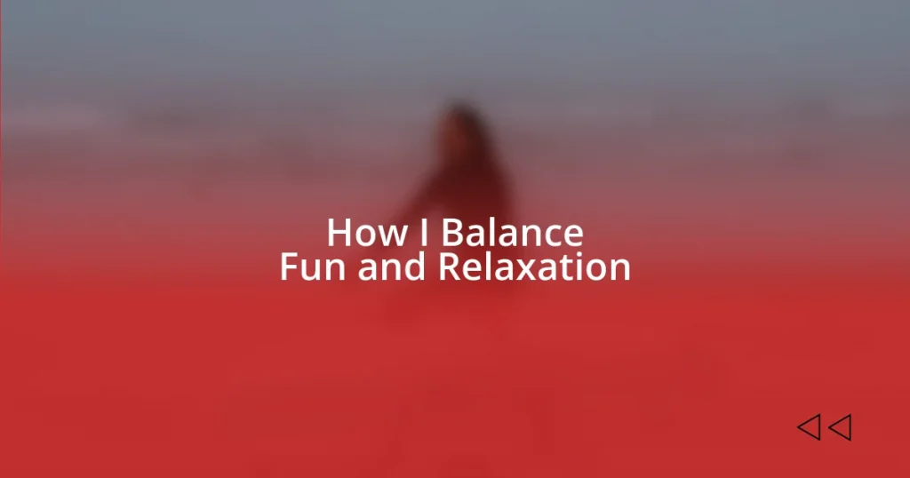 How I Balance Fun and Relaxation