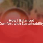 How I Balanced Comfort with Sustainability