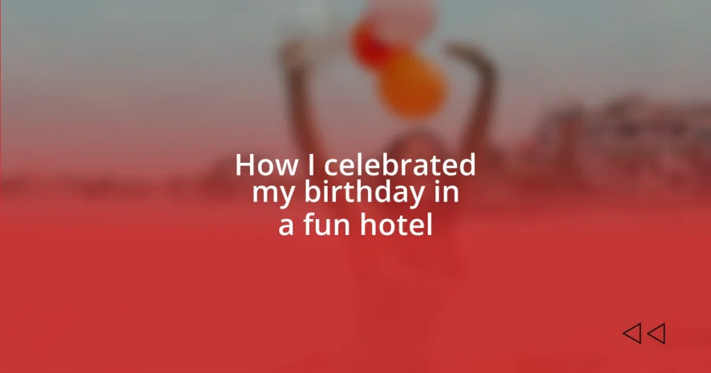 How I celebrated my birthday in a fun hotel