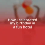 How I celebrated my birthday in a fun hotel