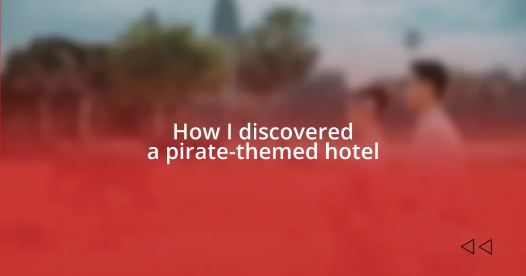 How I discovered a pirate-themed hotel