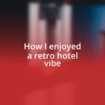 How I enjoyed a retro hotel vibe