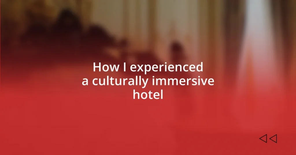 How I experienced a culturally immersive hotel