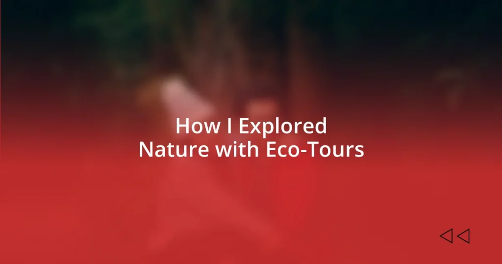 How I Explored Nature with Eco-Tours