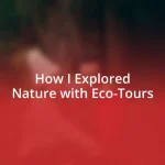 How I Explored Nature with Eco-Tours