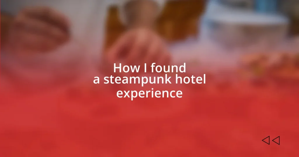 How I found a steampunk hotel experience