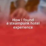 How I found a steampunk hotel experience