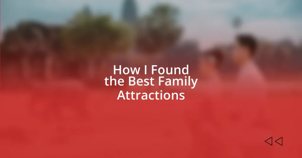 How I Found the Best Family Attractions