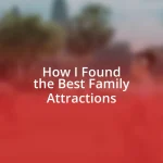 How I Found the Best Family Attractions