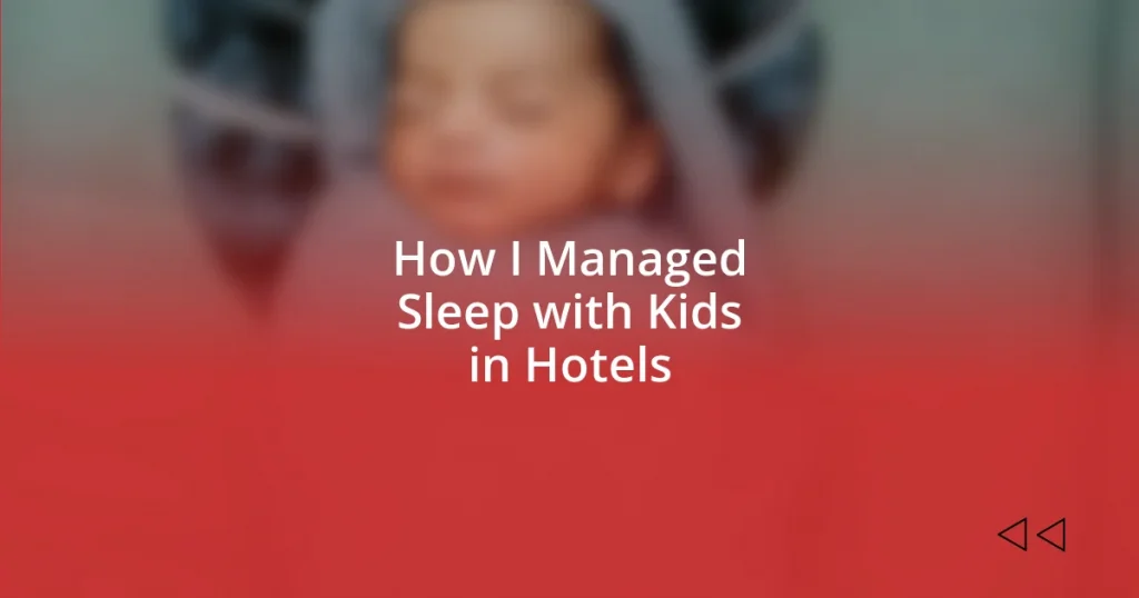 How I Managed Sleep with Kids in Hotels