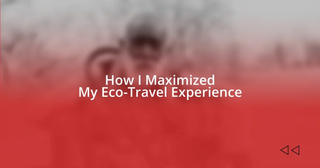 How I Maximized My Eco-Travel Experience