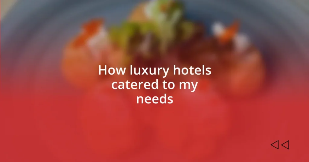 How luxury hotels catered to my needs