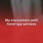 My encounters with hotel spa services