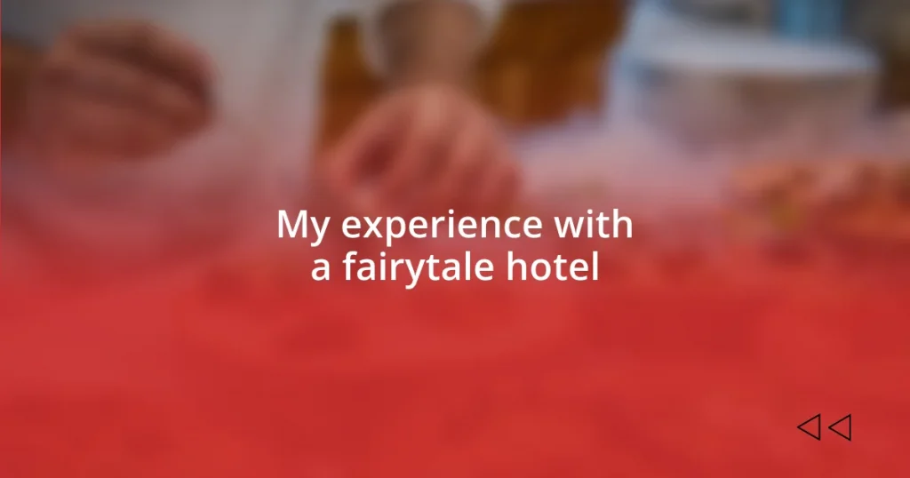 My experience with a fairytale hotel