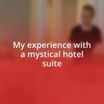 My experience with a mystical hotel suite