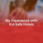 My Experience with Kid-Safe Hotels