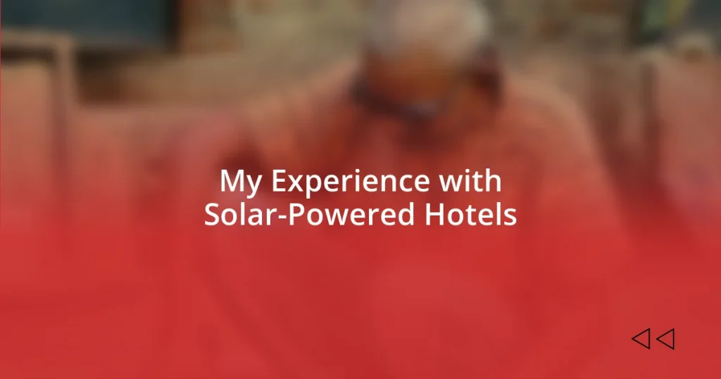 My Experience with Solar-Powered Hotels