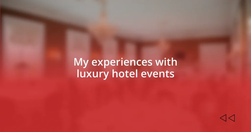 My experiences with luxury hotel events