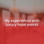 My experiences with luxury hotel events