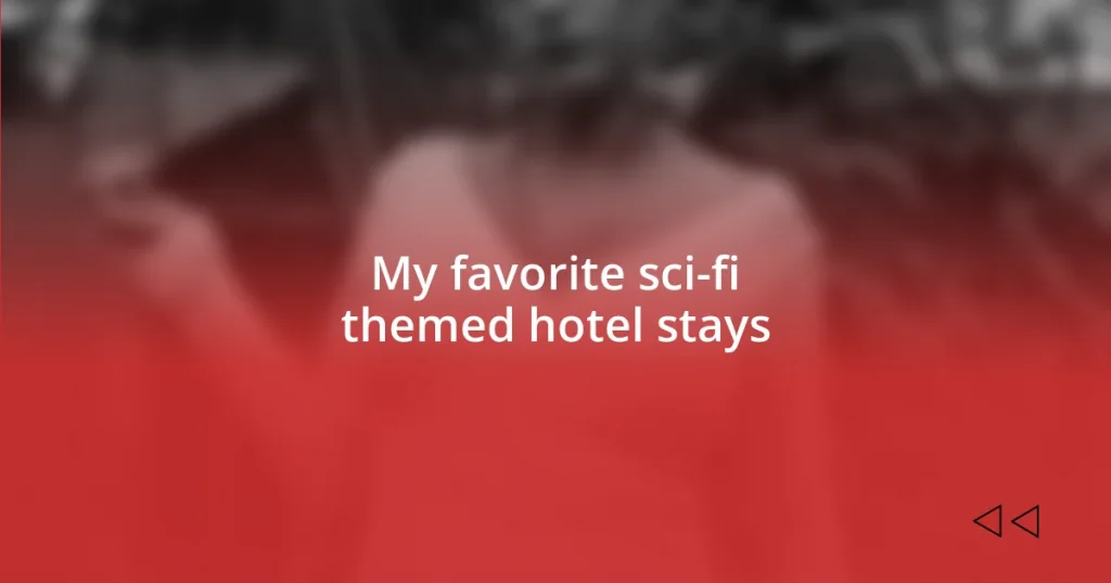 My favorite sci-fi themed hotel stays