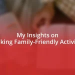 My Insights on Booking Family-Friendly Activities