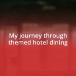 My journey through themed hotel dining