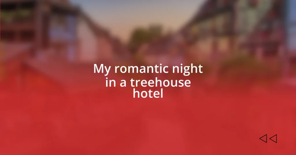 My romantic night in a treehouse hotel