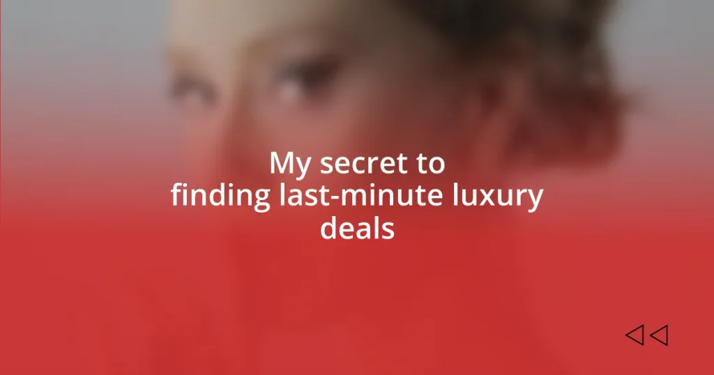 My secret to finding last-minute luxury deals