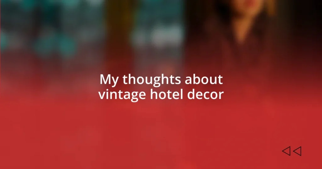 My thoughts about vintage hotel decor