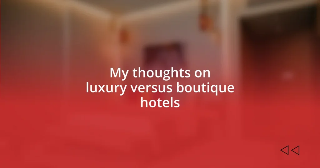 My thoughts on luxury versus boutique hotels