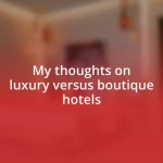 My thoughts on luxury versus boutique hotels