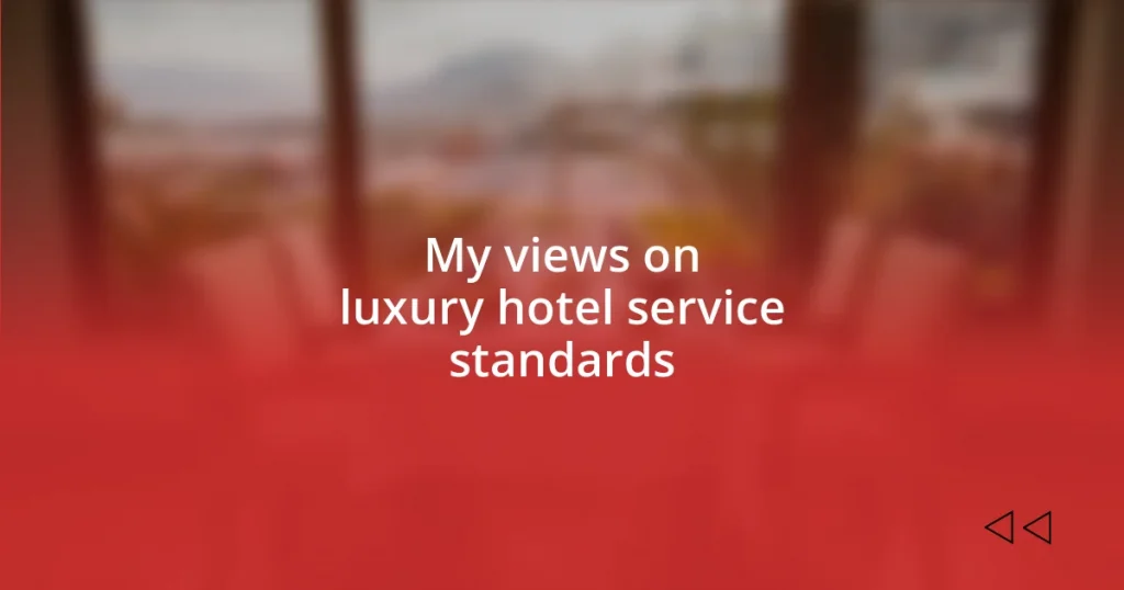 My views on luxury hotel service standards