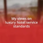 My views on luxury hotel service standards