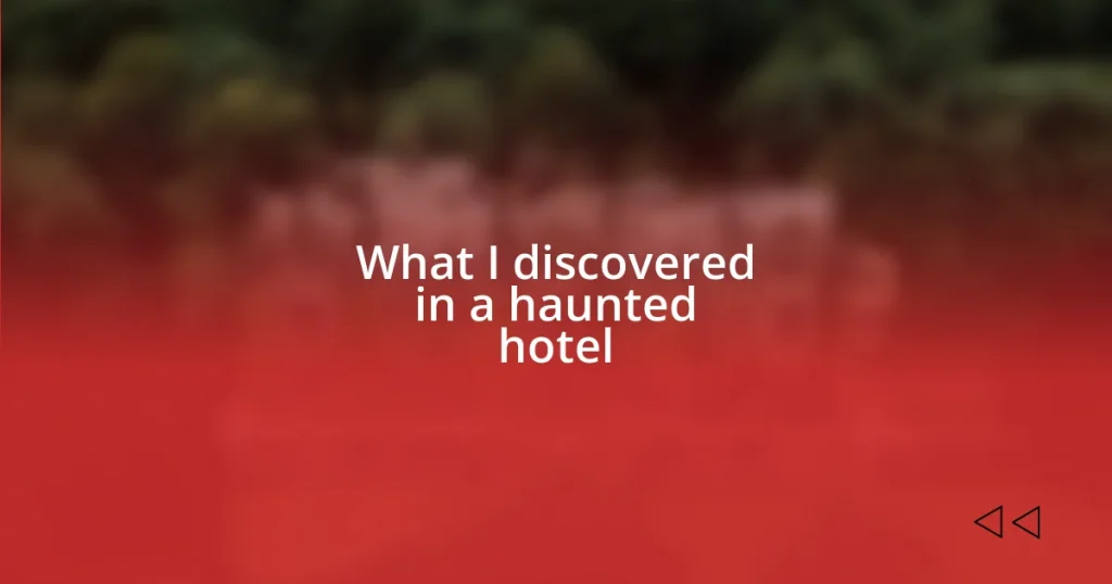 What I discovered in a haunted hotel