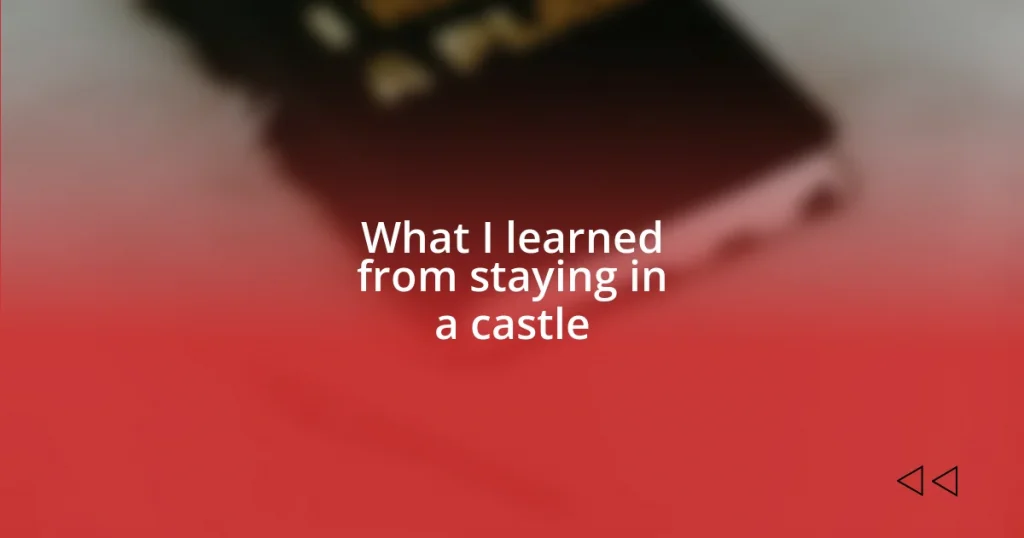 What I learned from staying in a castle