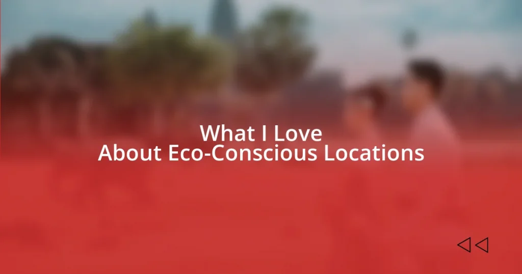 What I Love About Eco-Conscious Locations