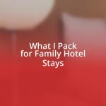 What I Pack for Family Hotel Stays