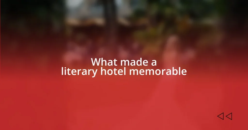 What made a literary hotel memorable