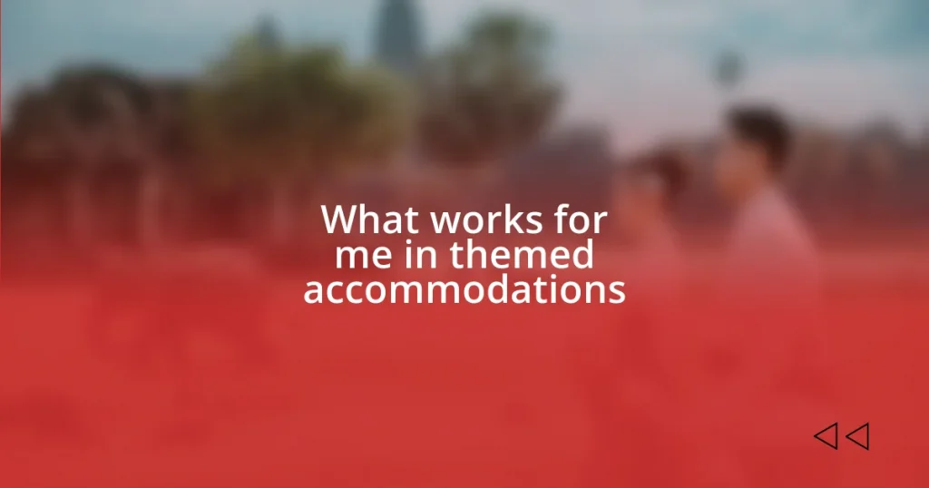 What works for me in themed accommodations