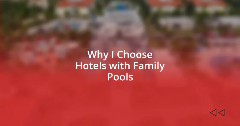 Why I Choose Hotels with Family Pools