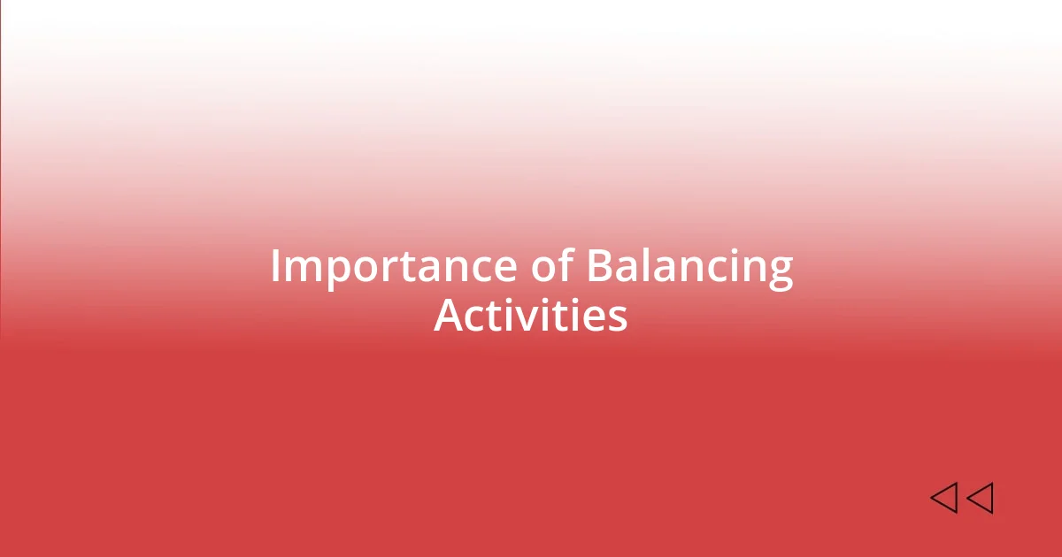 Importance of Balancing Activities