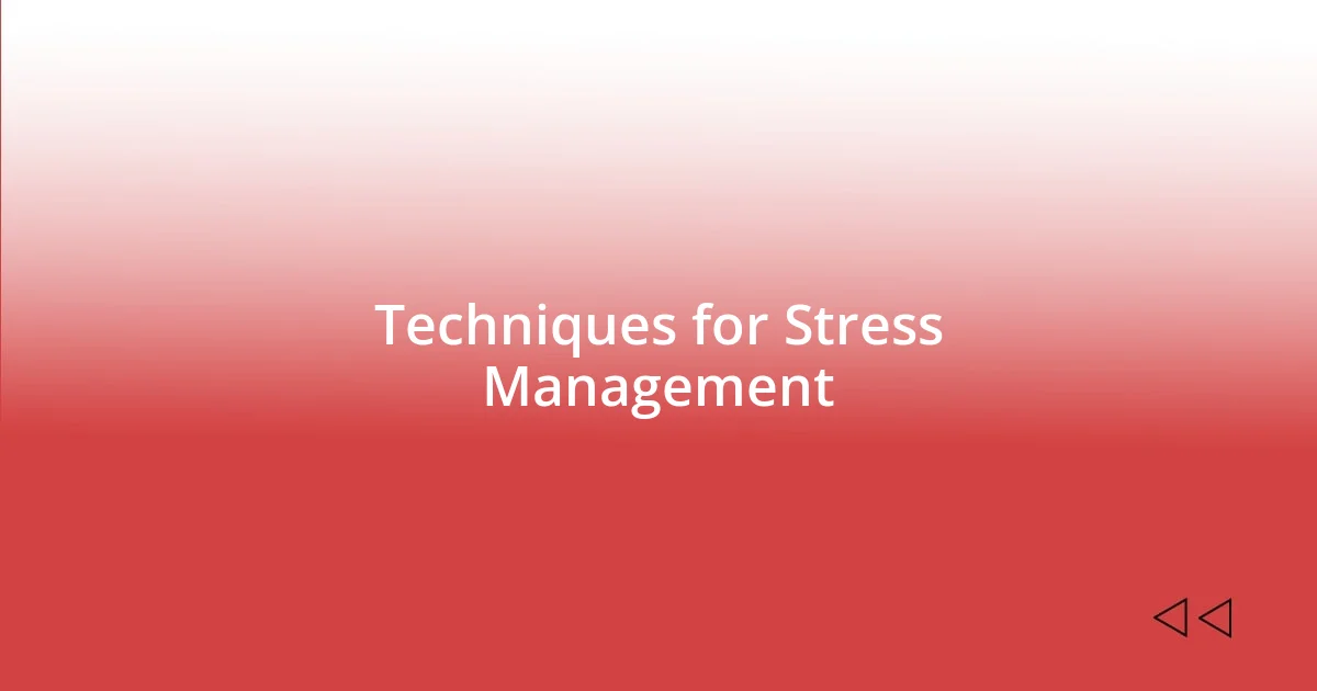 Techniques for Stress Management