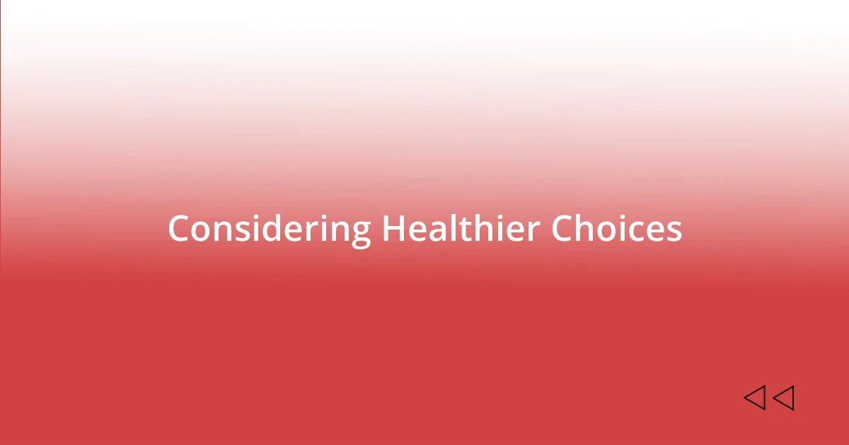 Considering Healthier Choices