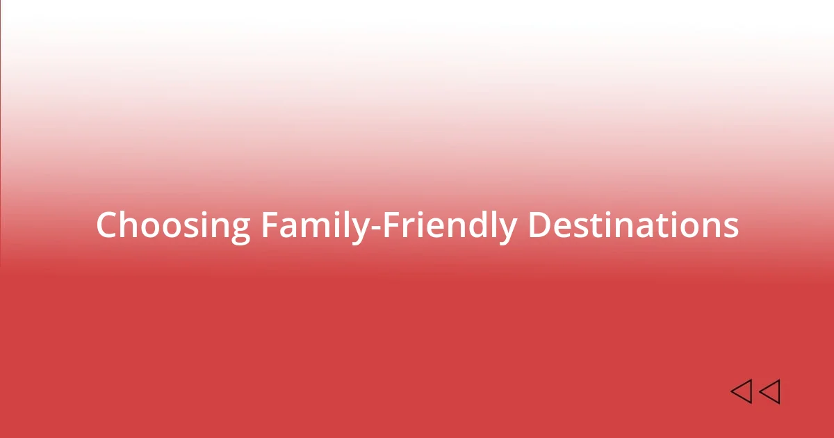 Choosing Family-Friendly Destinations