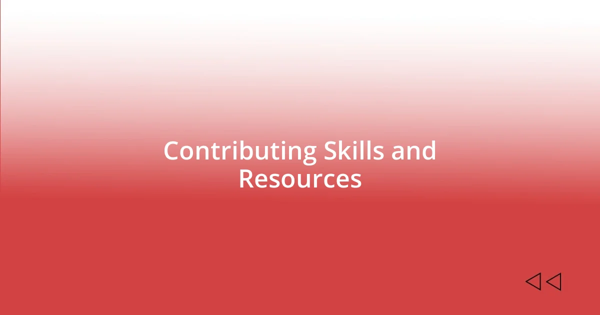 Contributing Skills and Resources