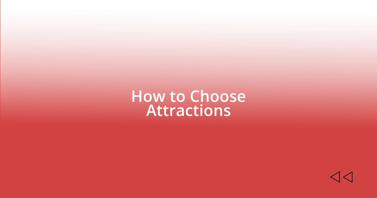 How to Choose Attractions