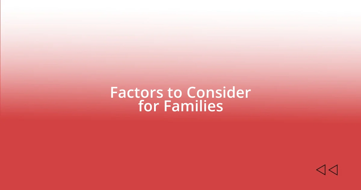 Factors to Consider for Families