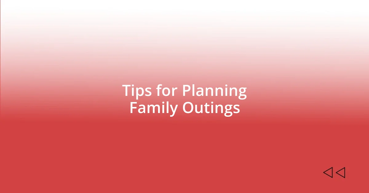 Tips for Planning Family Outings