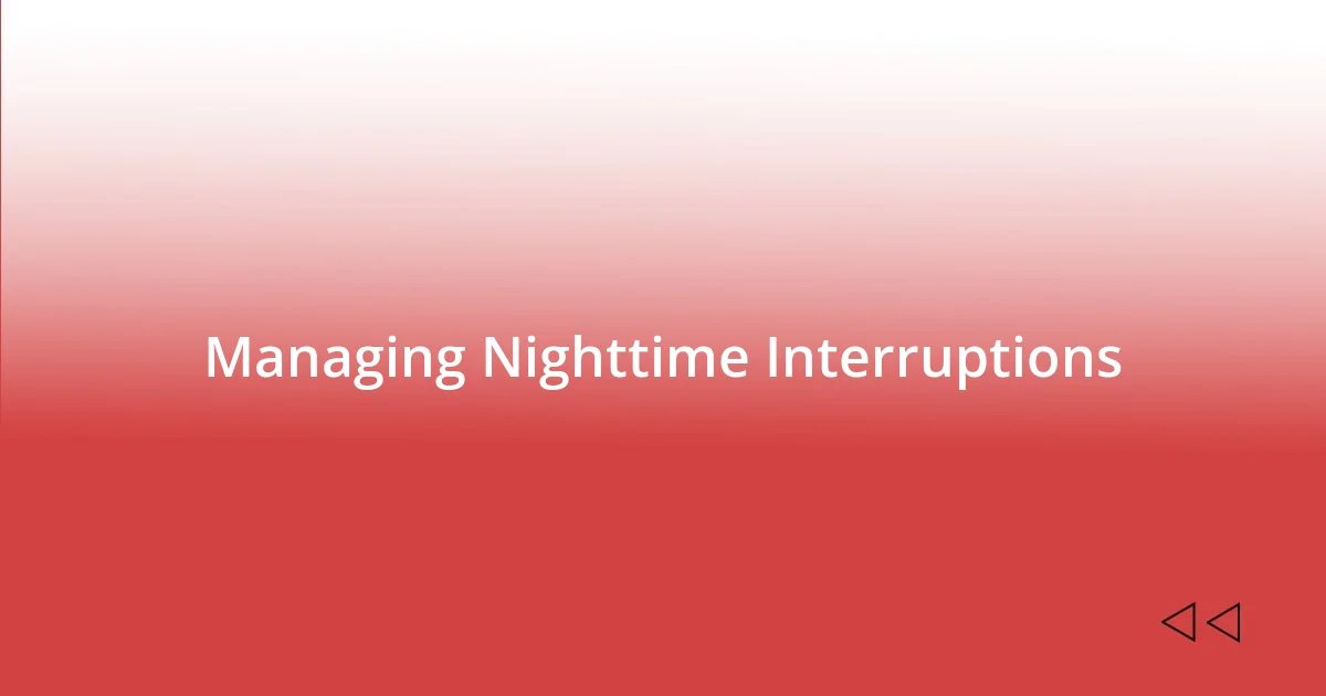 Managing Nighttime Interruptions