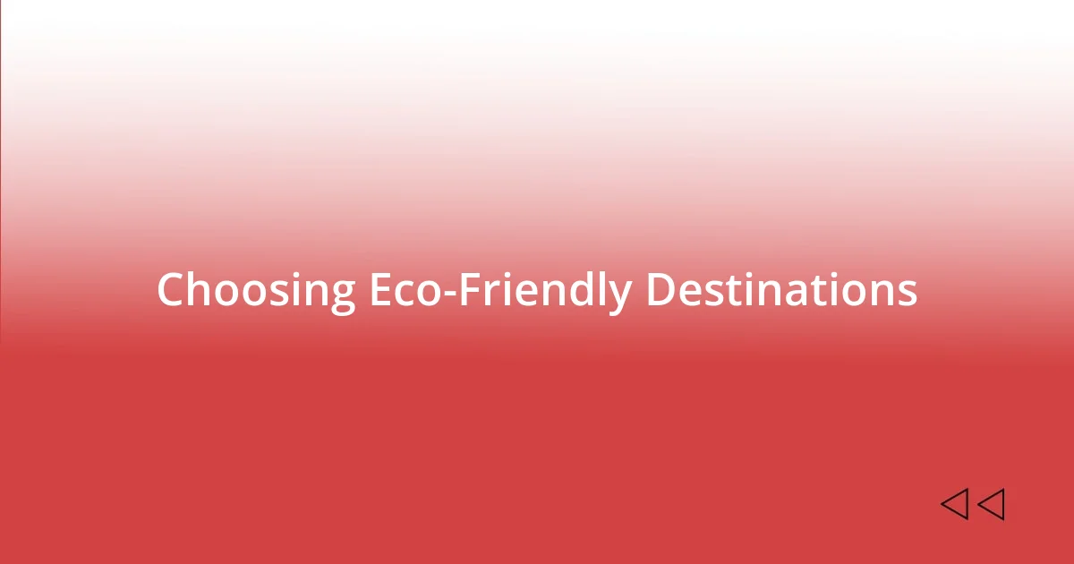 Choosing Eco-Friendly Destinations